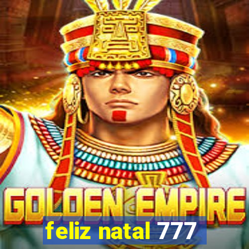 feliz natal 777